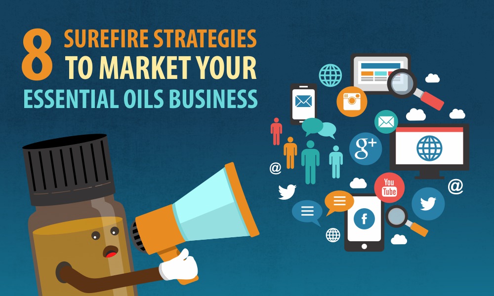 8 Surefire Strategies to Market your Essential Oils Business