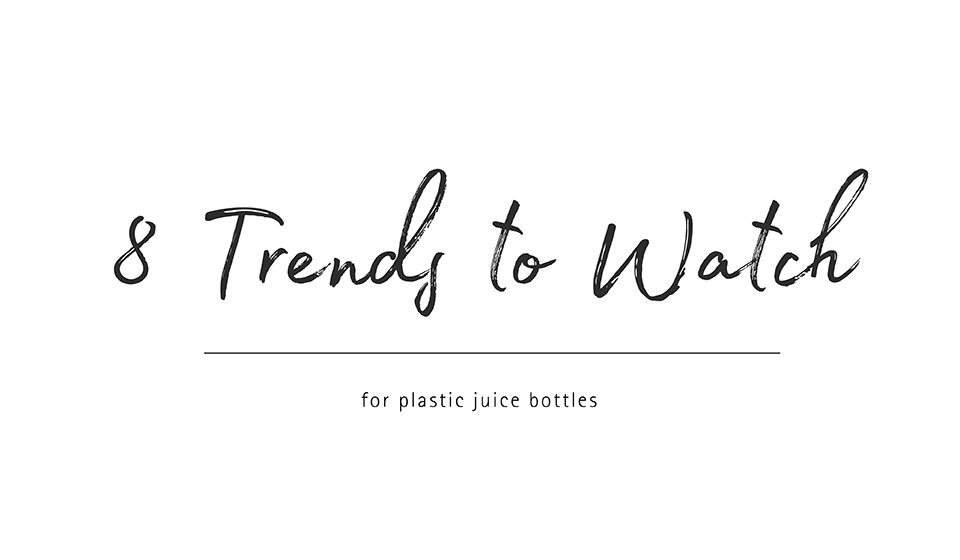 8 Plastic Juice Container Trends to Watch