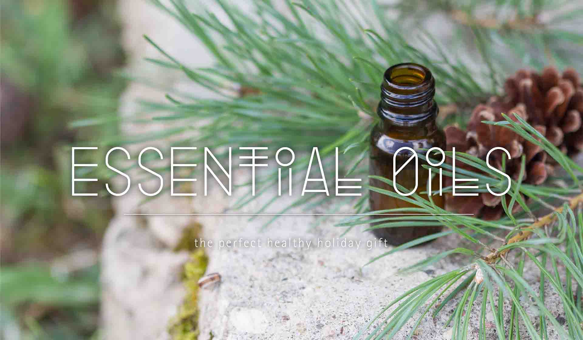 Essential Oils – The Perfect Healthy Holiday Gift