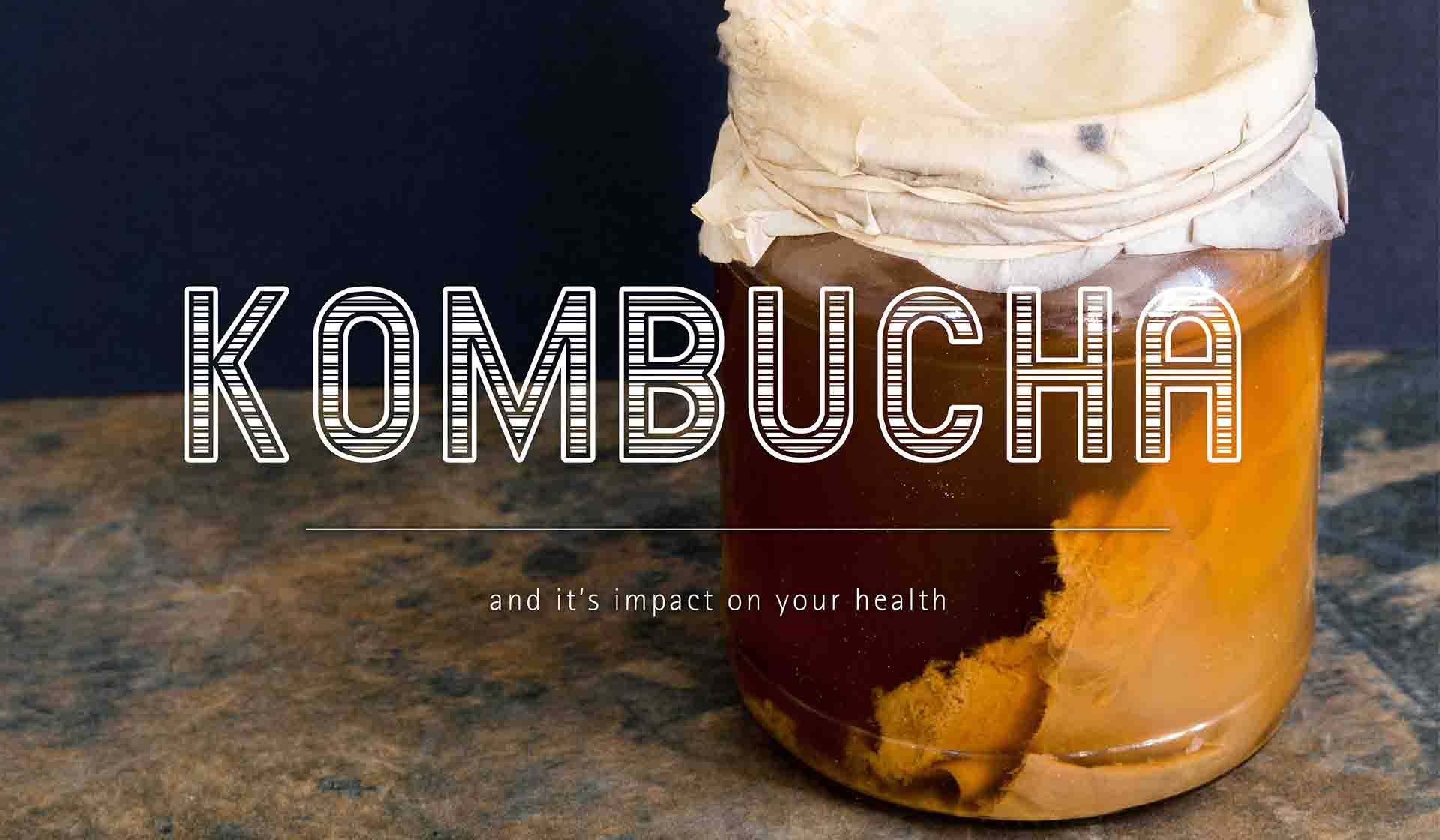 Kombucha and Its Impact on Your Health