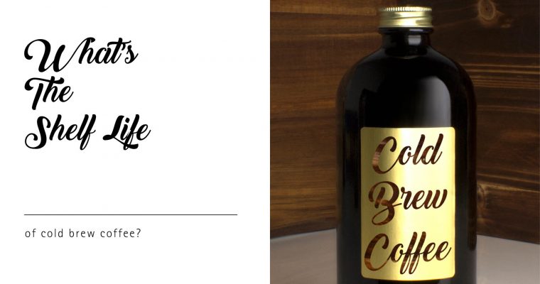 What’s the Shelf Life for Cold Brew Coffee?