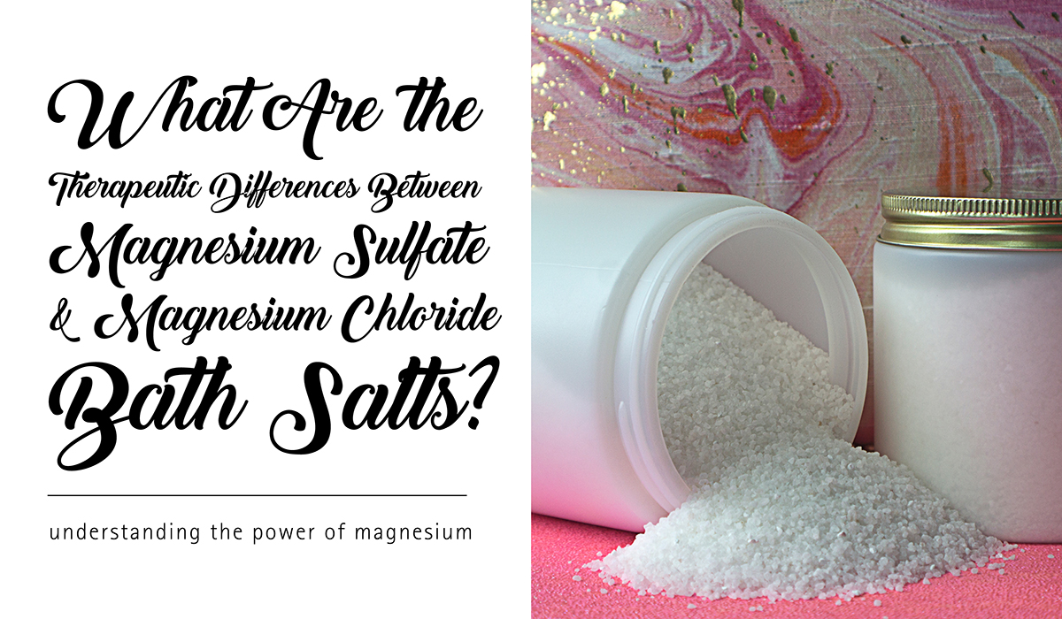 What Are the Therapeutic Differences Between Magnesium Sulfate and Magnesium Chloride Bath Salts?