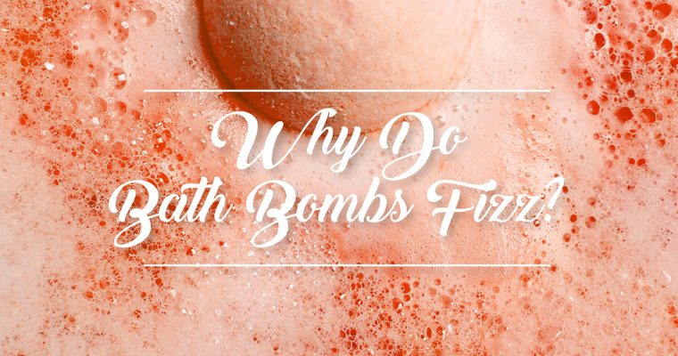 Why Do Bath Bombs Fizz?