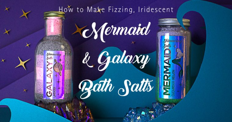 How To Make Fizzing, Iridescent Mermaid & Galaxy Bath Salts
