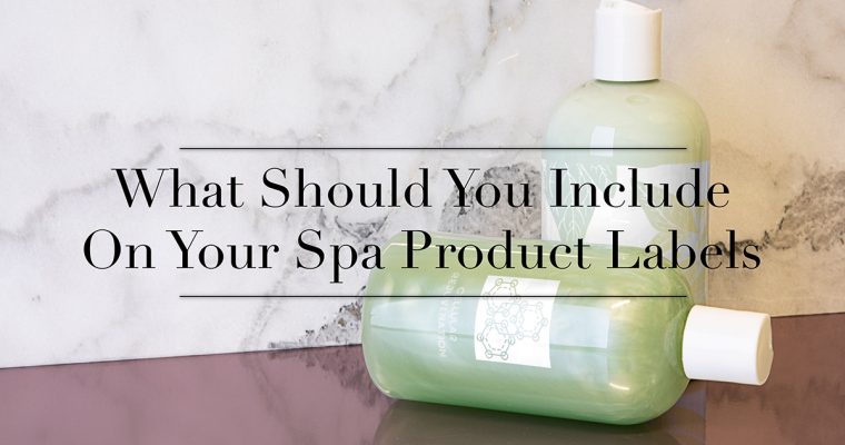 What Should You Include On Your Spa Product Labels?