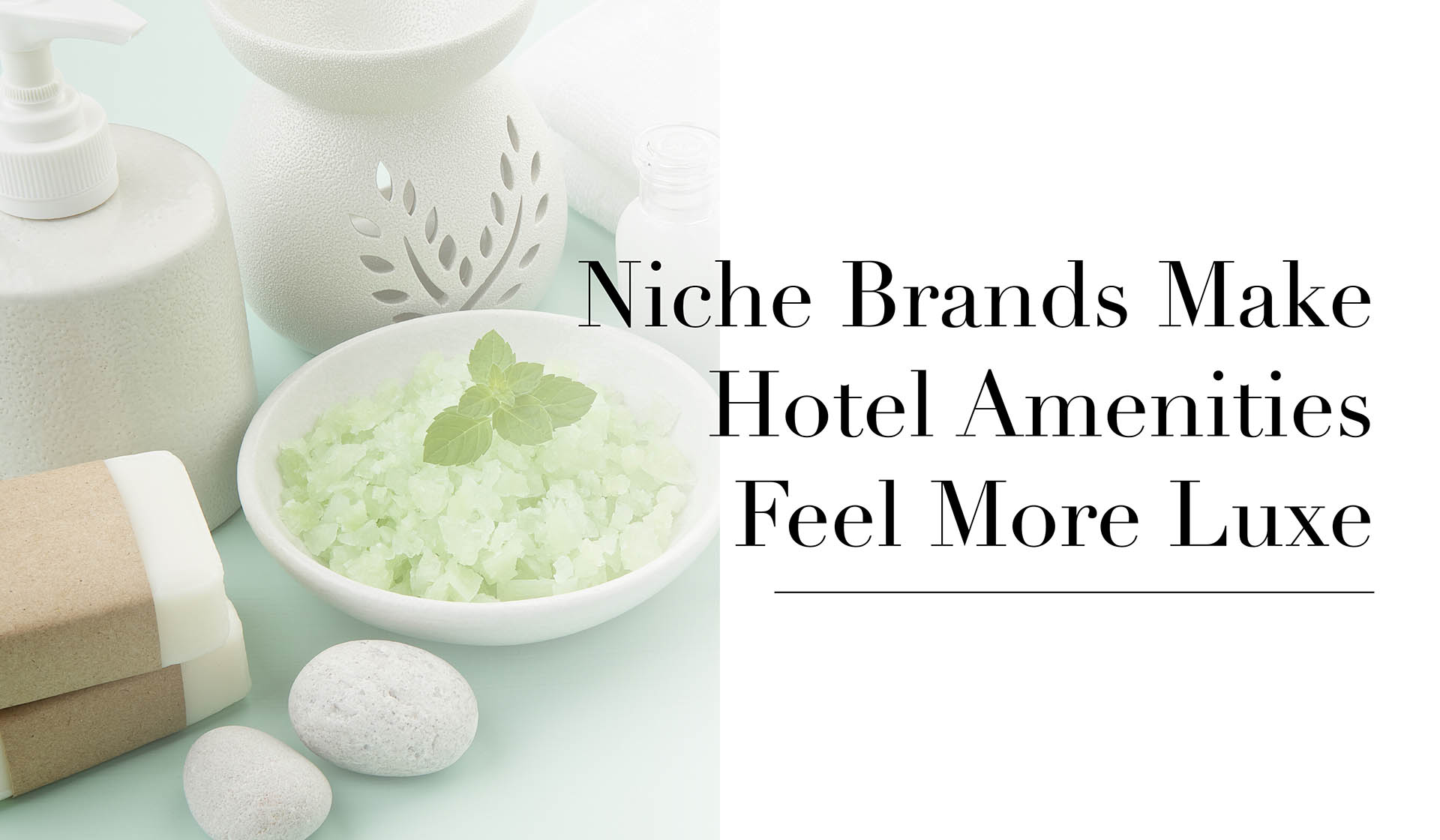 Niche Brands Make Hotel Amenities Feel More Luxe