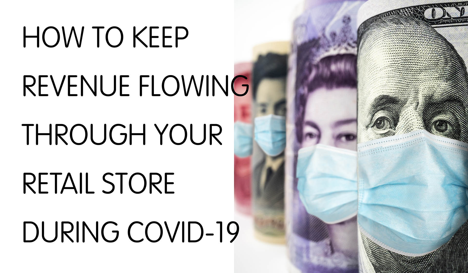 How to Keep Revenue Flowing Through Your Retail Store During COVID-19