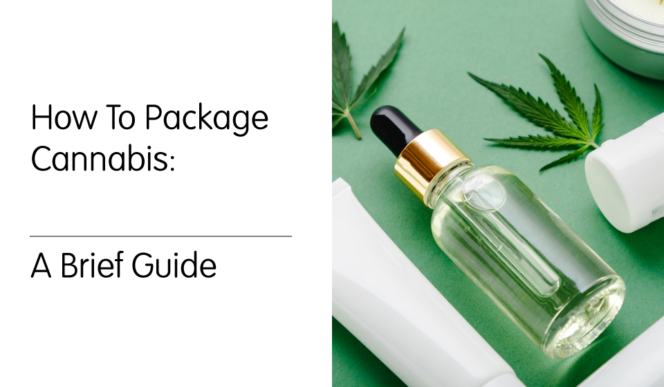 How to Package Cannabis: A Brief Guide