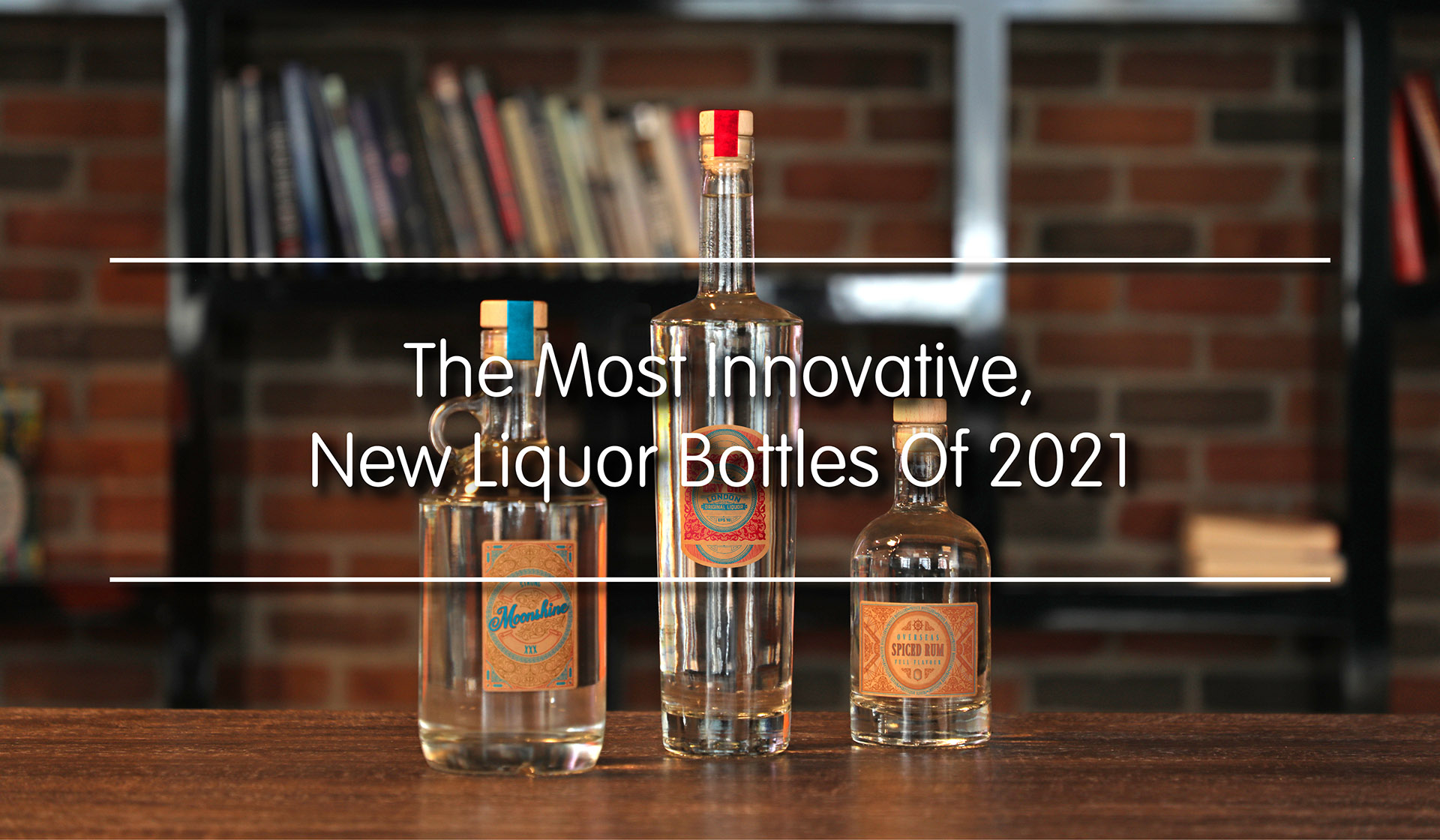 The Most Innovative New Liquor Bottles Of 2021