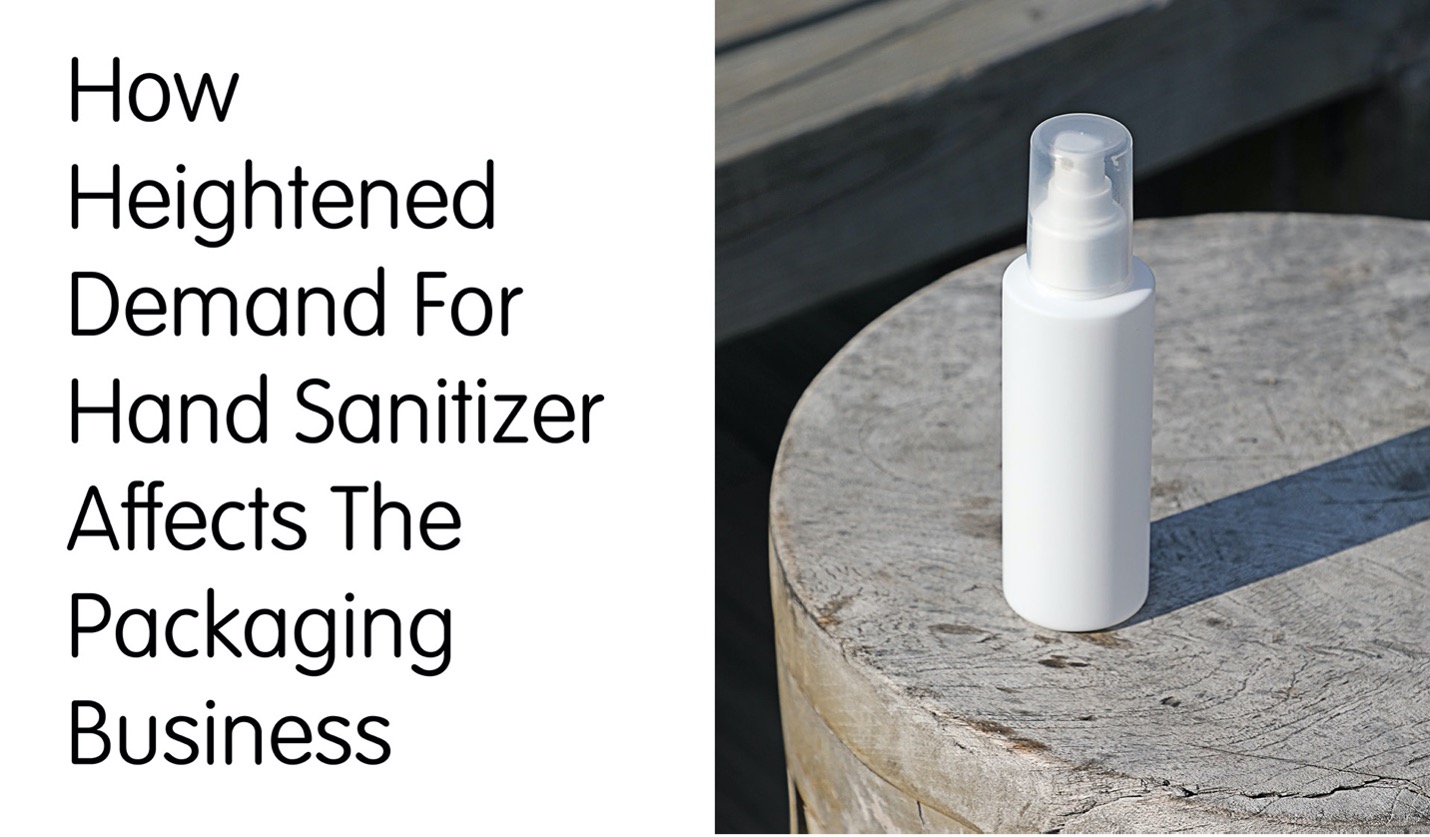 How Heightened Demand For Hand Sanitizer Affects The Packaging Business