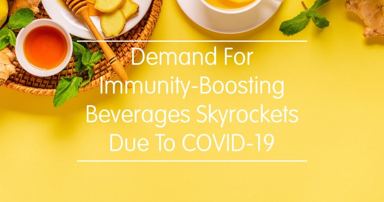 Demand For Immunity-Boosting Beverages Skyrockets Due To COVID-19