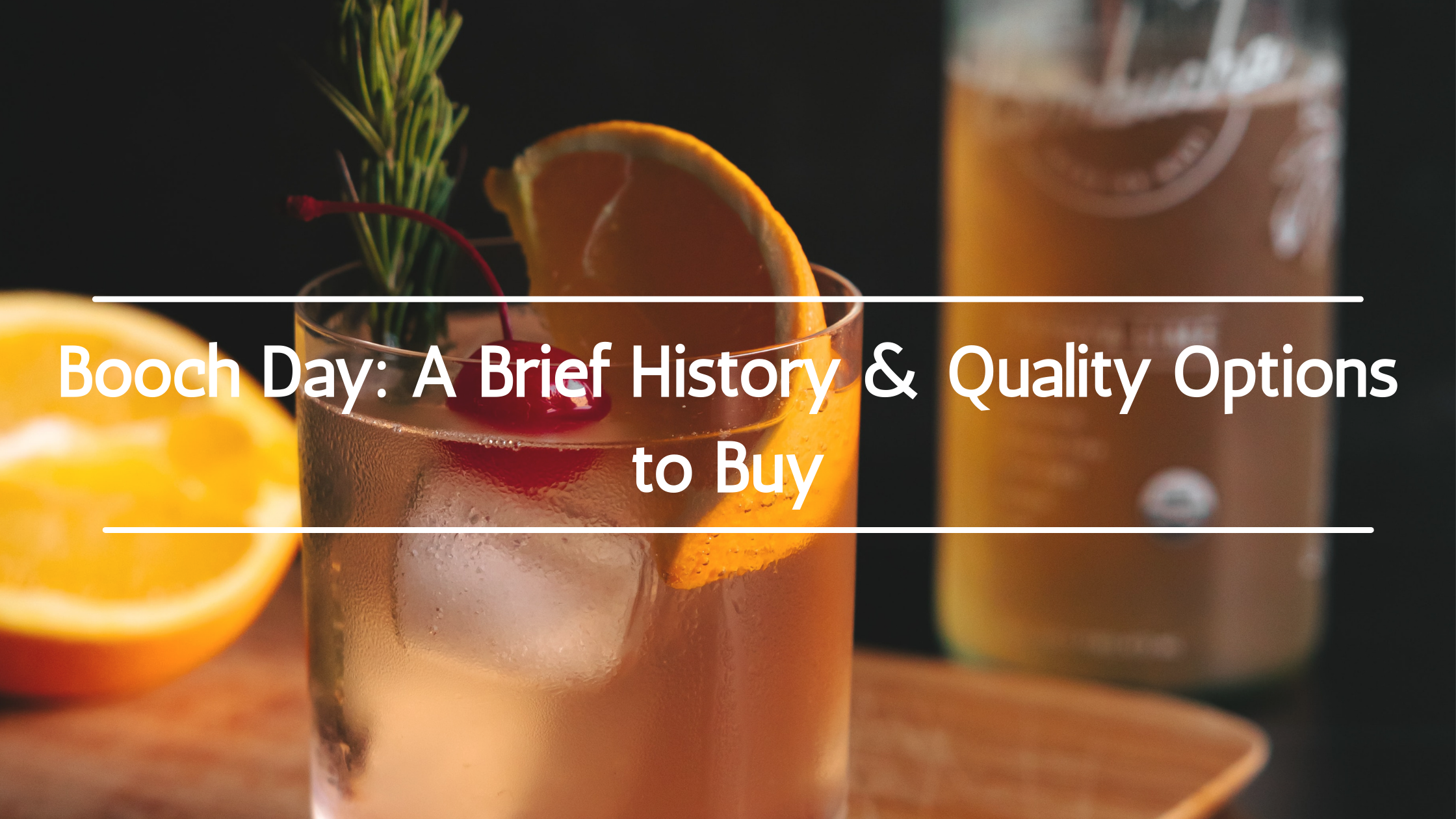 Booch Day: A Brief History & Quality Options to Buy