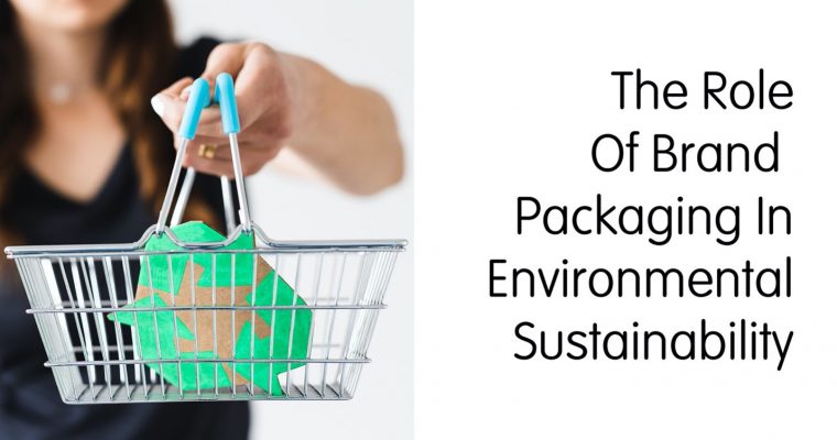 The Role Of Brand Packaging In Environmental Sustainability