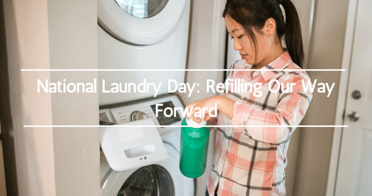 National Laundry Day: Refilling Our Way Forward