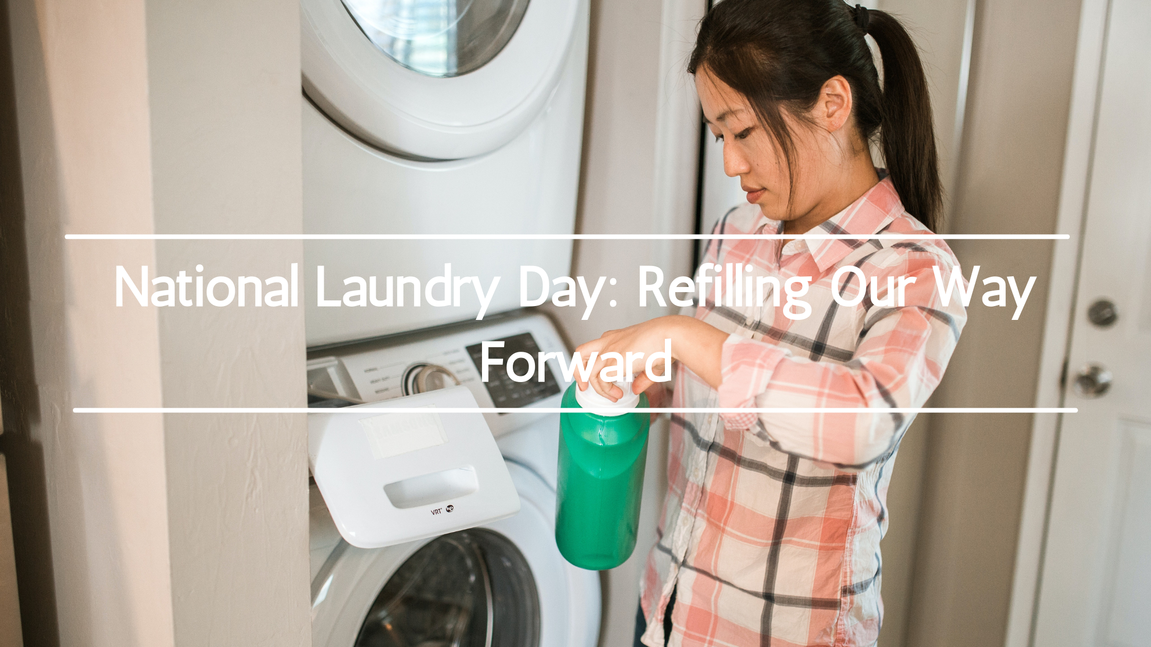 National Laundry Day: Refilling Our Way Forward