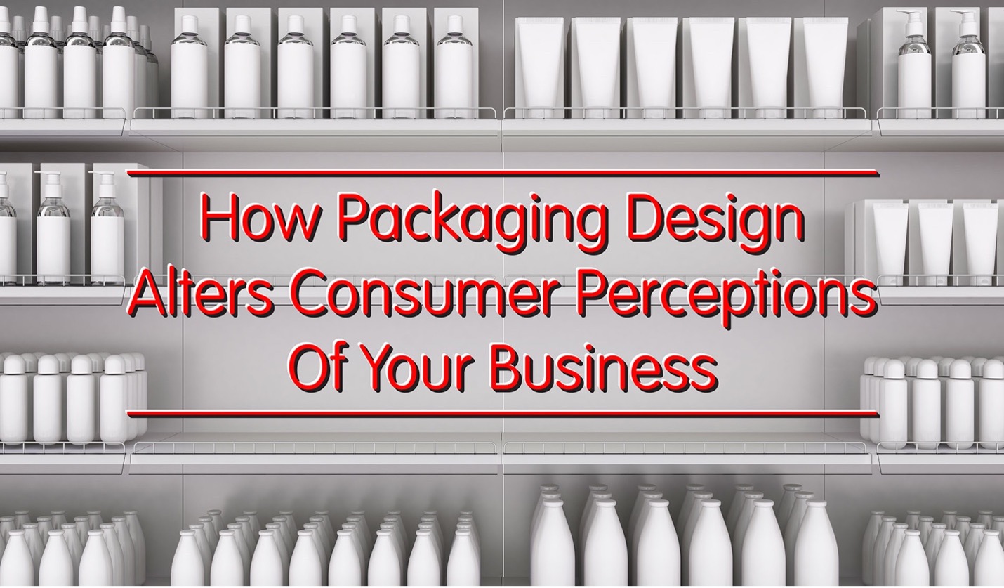 How Packaging Design Alters Consumer Perceptions of Your Business