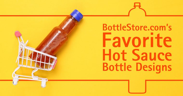 BottleStore.com’s Favorite Hot Sauce Bottle Designs