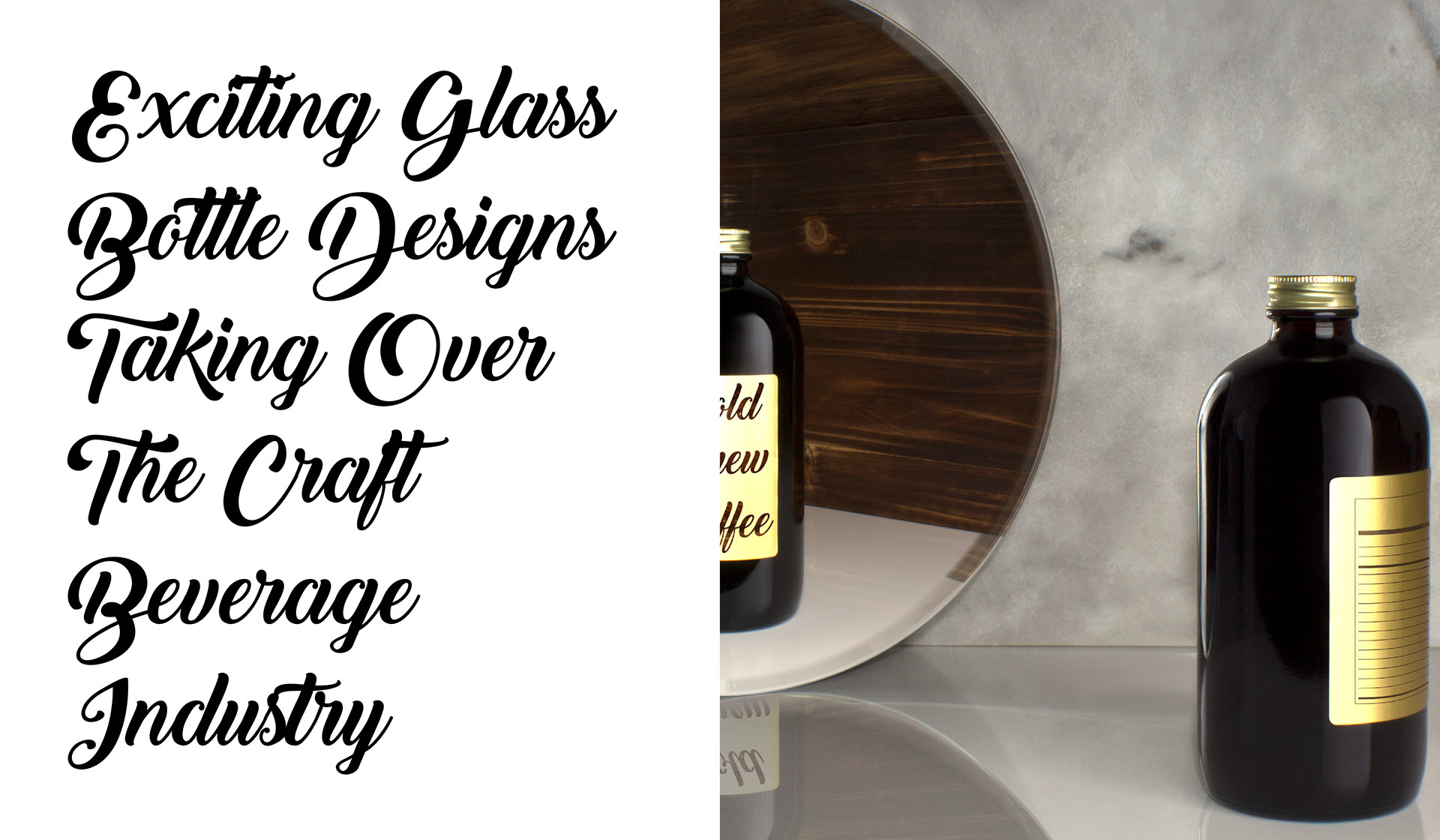 Exciting Glass Bottle Designs Taking Over The Craft Beverage Industry