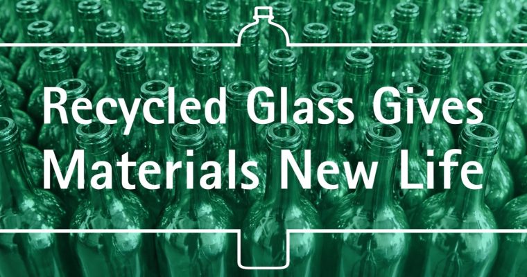 Recycled Glass Gives Materials New Life