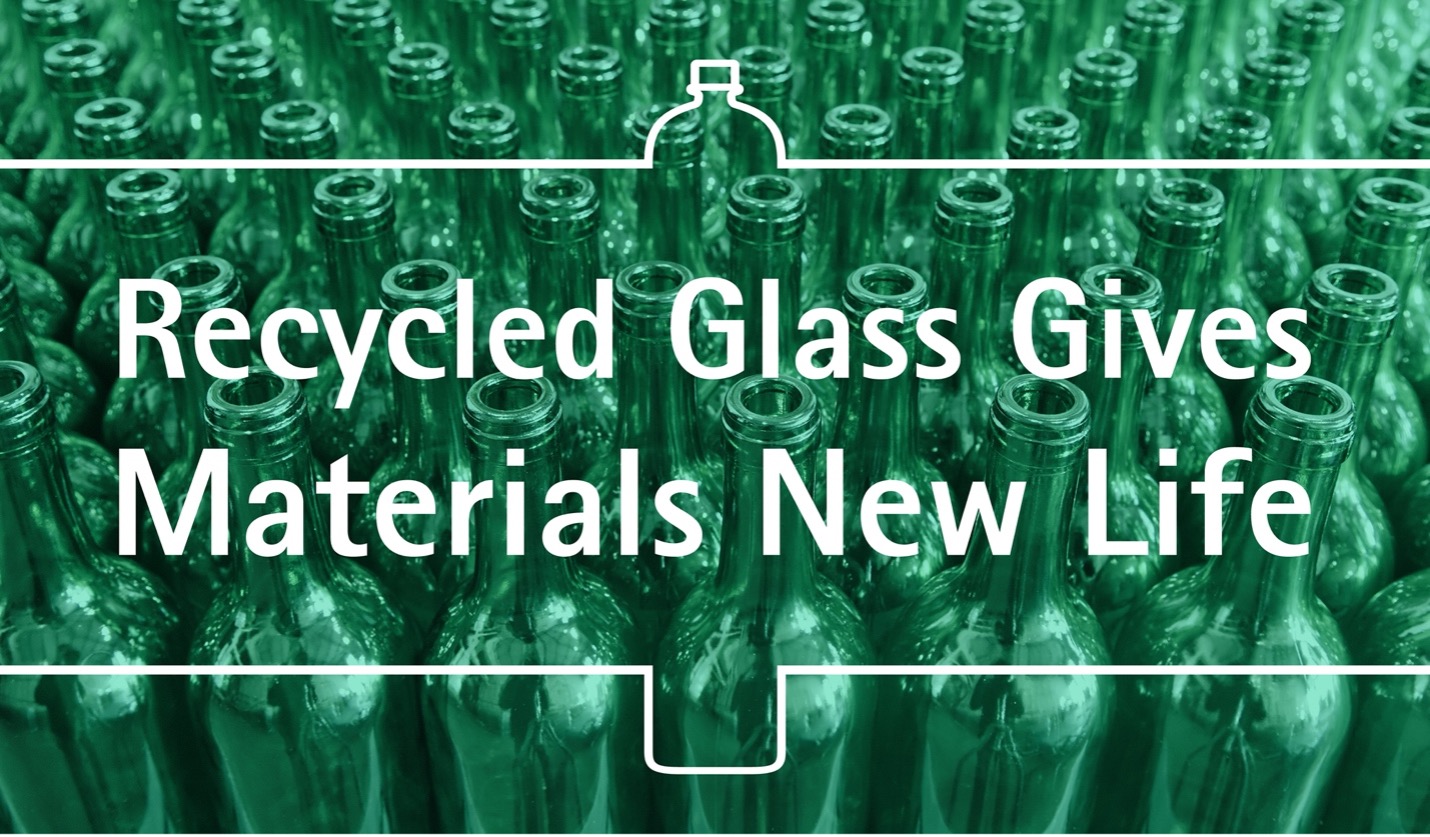 Recycled Glass Gives Materials New Life