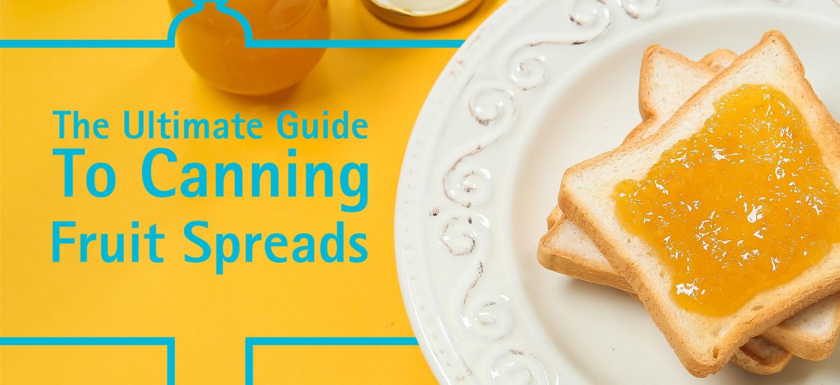 The Ultimate Guide To Canning Fruit Spreads