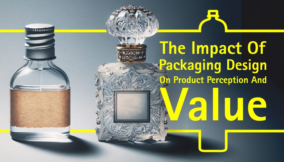 The Impact Of Packaging Design On Product Perception And Value