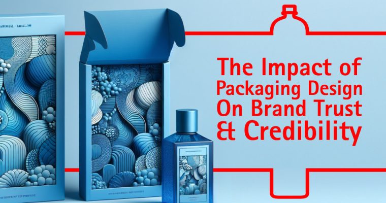 The Impact Of Packaging Design On Brand Trust And Credibility