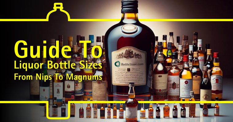 Guide to Liquor Bottle Sizes: From Nips to Magnums