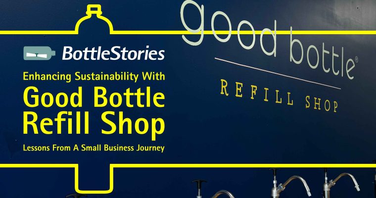 Enhancing Sustainability with Good Bottle Refill Shop: Lessons from a Small Business Journey