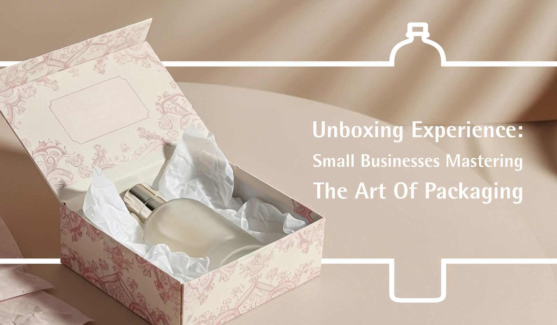 Unboxing Experience: Small Businesses Mastering the Art of Packaging