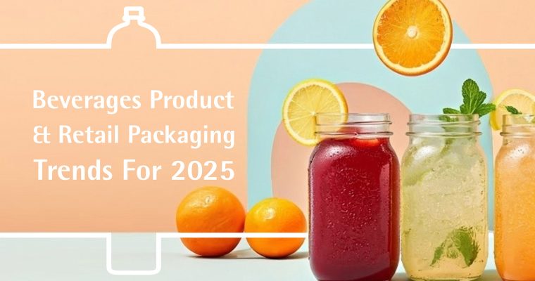 Beverages Product & Retail Packaging Trends for 2025