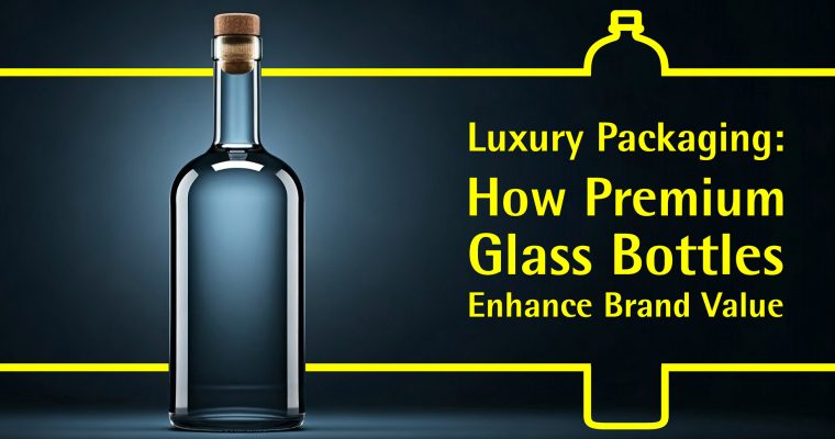 Luxury Packaging: How Premium Glass Bottles Enhance Brand Value