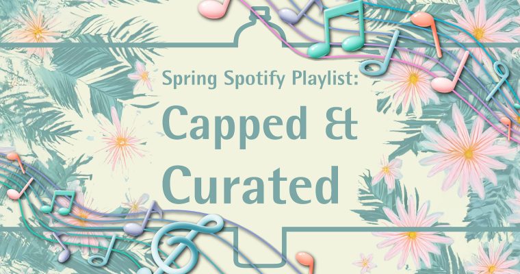 Spring Has Sprung: Introducing BottleStore’s “Capped & Curated” Playlist