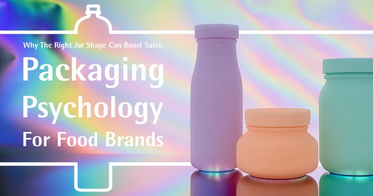 Why the Right Jar Shape Can Boost Sales: Packaging Psychology for Food Brands