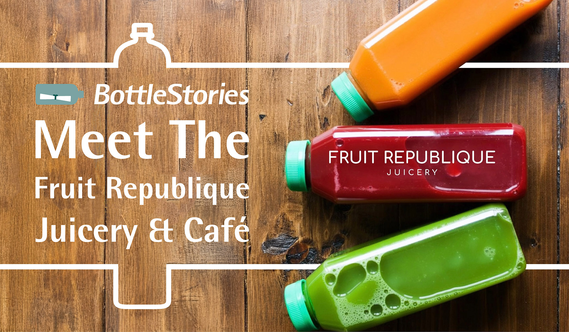 BottleStories: Meet the Fruit Republique Juicery & Cafe