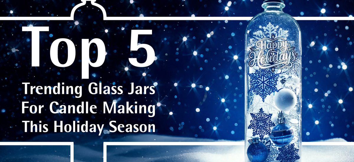 These are the Top 5 Trending Glass Jars for Candle Making This Holiday Season