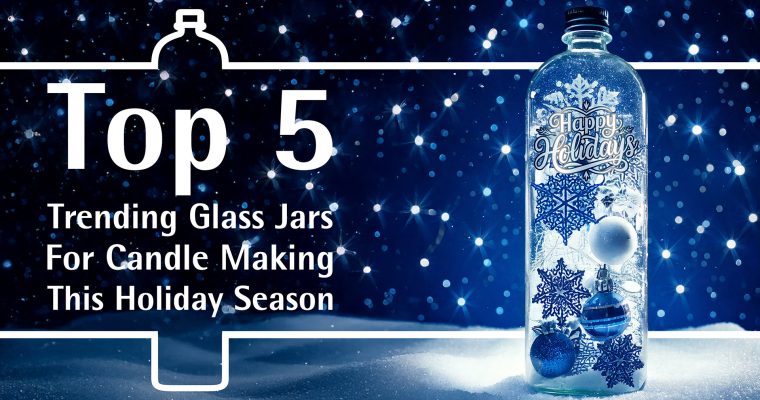 These are the Top 5 Trending Glass Jars for Candle Making This Holiday Season