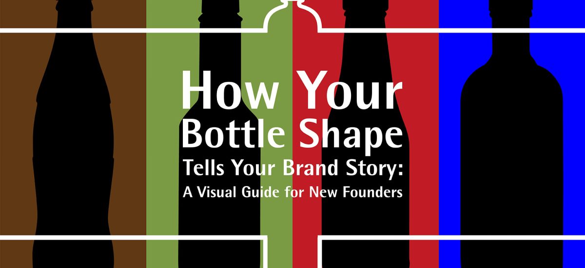 How Your Bottle Shape Tells Your Brand Story: A Visual Guide for New Founders
