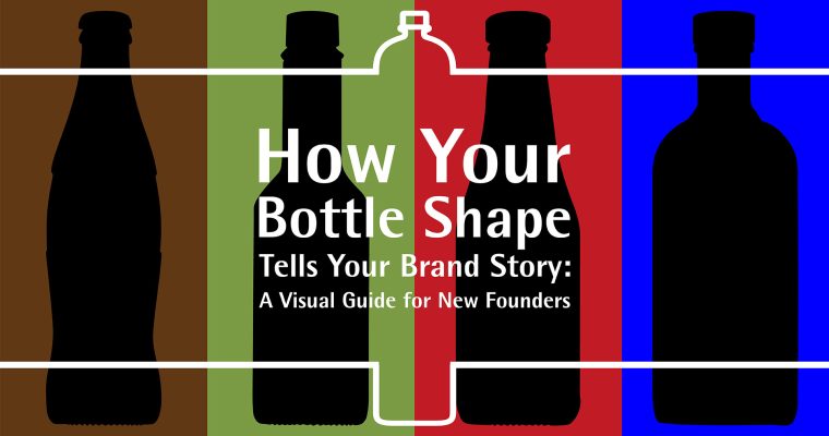 How Your Bottle Shape Tells Your Brand Story: A Visual Guide for New Founders